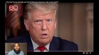 Celebrity (Reaction) Why did Trump abruptly exit his 60 Minutes interview with Lesley Stahl? Net Worth