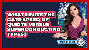 What Limits The Gate Speed Of Qubits Versus Superconducting Types?