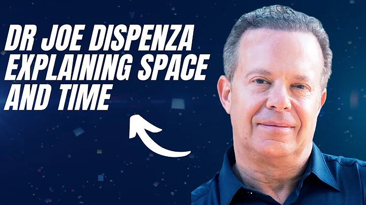 Dr Joe Dispenza Explaining Space And Time