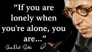 Jean Paul Sartre Quotes About Life And Existentialism | Life Changing Quotes