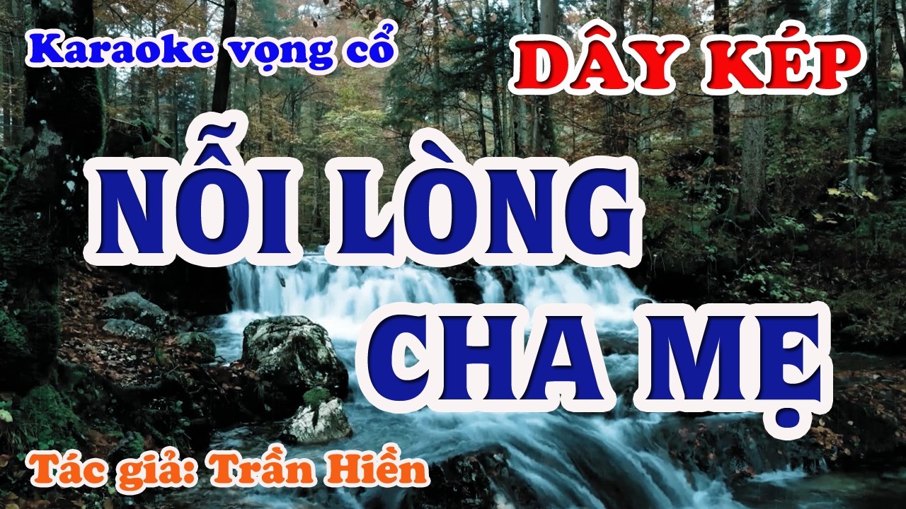 Nỗi Lòng Cha Mẹ -  Karaoke Vọng cổ Dây Kép - Tác giả: Trần Hiền
