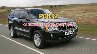 P0032 Jeep Grand Cherokee - O2 Sensor 1/1 Heater Circuit High | Step-by-Step Diagnosis