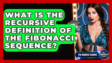 What Is The Recursive Definition Of The Fibonacci Sequence? - The Numbers Channel