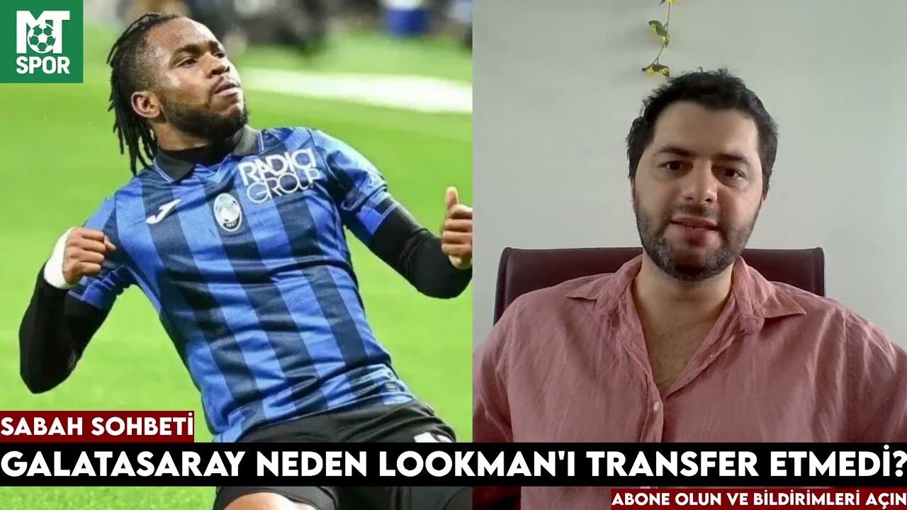 GALATASARAY, LOOKMAN'I NEDEN TRANSFER ETMEDİ? 🦁