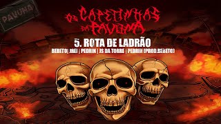 5 - Rota de Ladrão - Bebeto | JRei | Pedrin | Js da Torre (Prod. Bebeto)