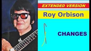 Roy Orbison - CHANGES (extended version)