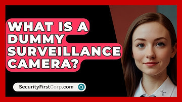 What Is A Dummy Surveillance Camera? - SecurityFirstCorp.com