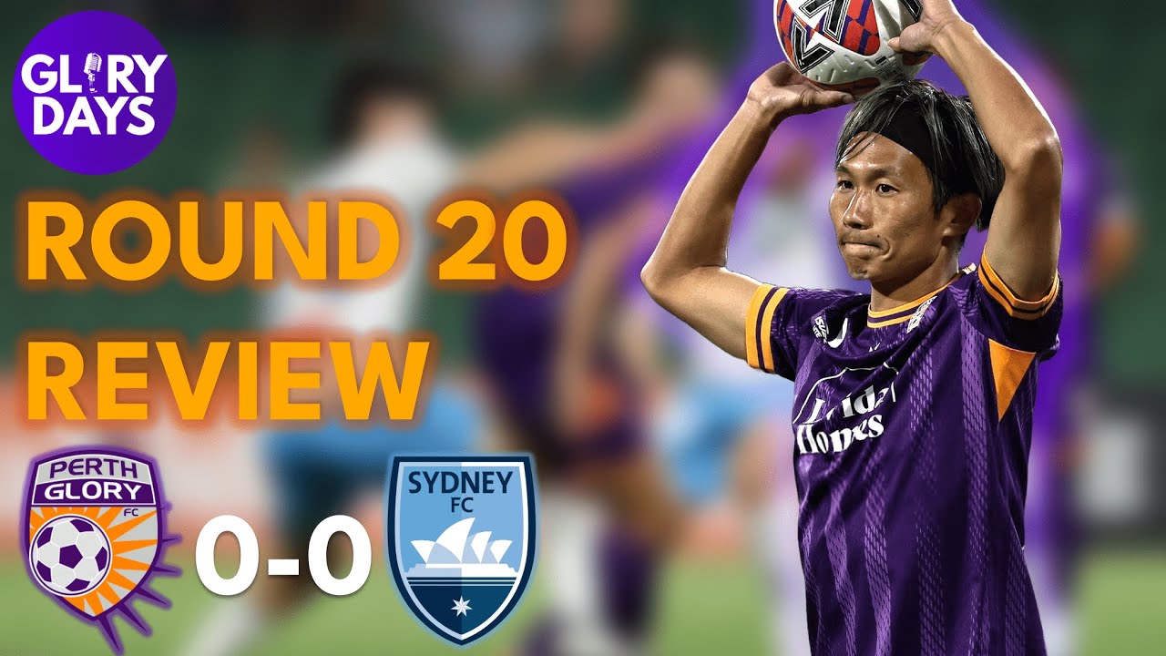 Glory Days | Episode #27 | Perth Glory vs Sydney FC Round 20 Review