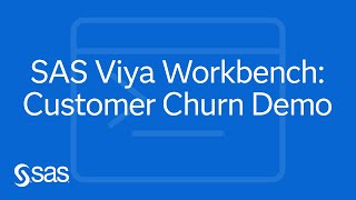 SAS Demo | Analyzing Customer Churn with SAS Viya Workbench