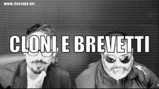 "Cloni e Brevetti" [Sigarette elettroniche][Zio Svapo][ita]