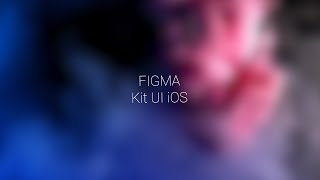 10- FIGMA: iOS UI Kit