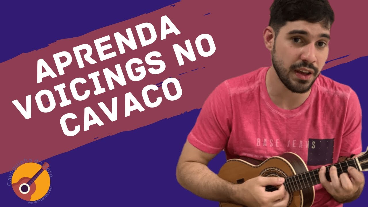 ENTENDA OS VOICINGS NO CAVACO