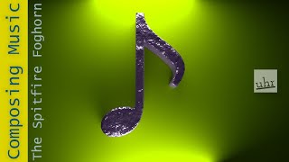 Composing Music. Today: Spitfire Foghorn