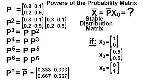 Prob & Stats - Markov Chains (7 of 38) Power of the Probability Matrix