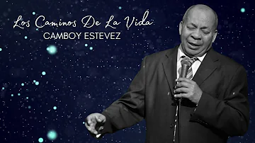 CAMBOY ESTEVEZ - LOS CAMINOS DE LA VIDA