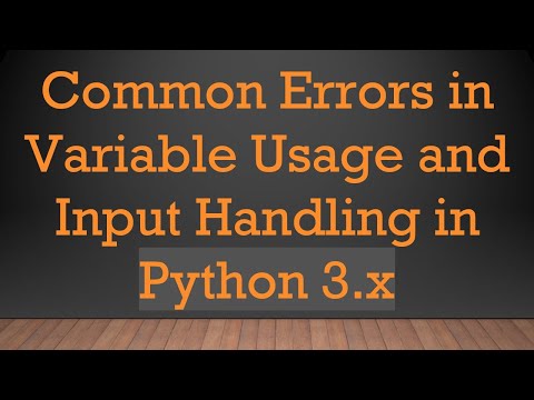 Common Errors in Variable Usage and Input Handling in Python 3.x