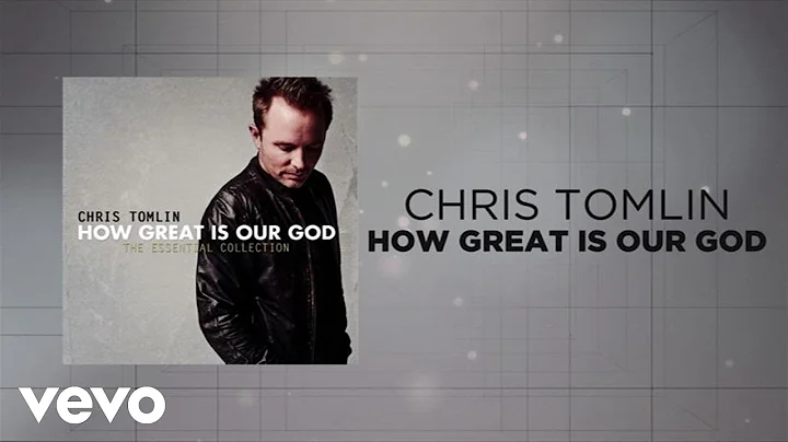 Chris Tomlin - How Great Is Our God (Lyrics And Ch...