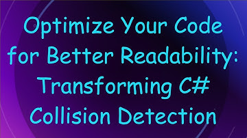 Optimize Your Code for Better Readability: Transforming C#  Collision Detection