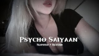 Psycho Saiyaan 💜 | Slowed + Reverb 🎧 | Bollywood Lofi Chill Version 🌙