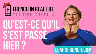 French in Real Life: Qu'est-ce qu'il s'est passé hier ? #Shorts