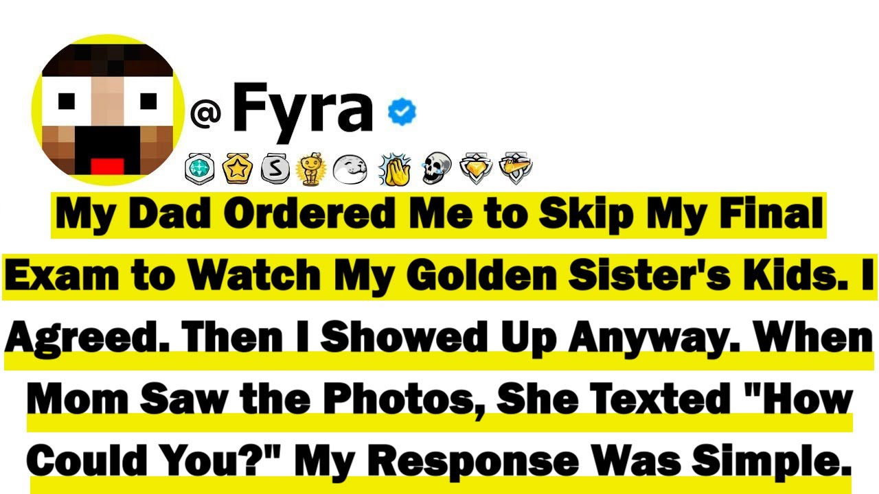 My Dad Ordered Me to Skip My Final Exam to Watch My Golden Sister's Kids. I Agreed. Then I Showed Up