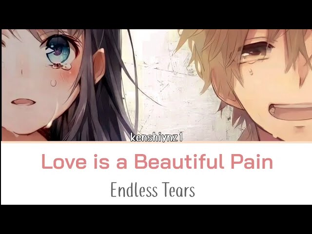 Love is a beautiful pain - Endless Tears | lirik romaji + terjemahan Indonesia class=