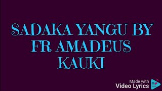 Sadaka yangu official video lyrics by fr Amadeus Kauki