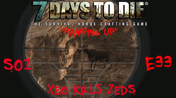 7 Days to Die - Zombies Always Run - S1 Part 33: "Ramping Up" (Alpha 10.4)