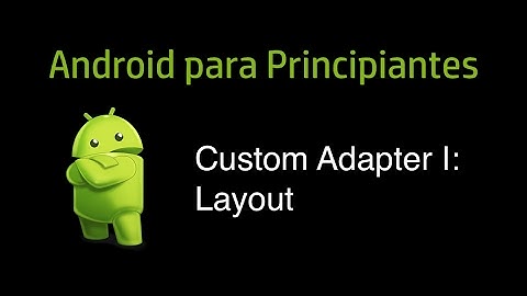 Curso Android 25 - Custom Adapter I: Layout