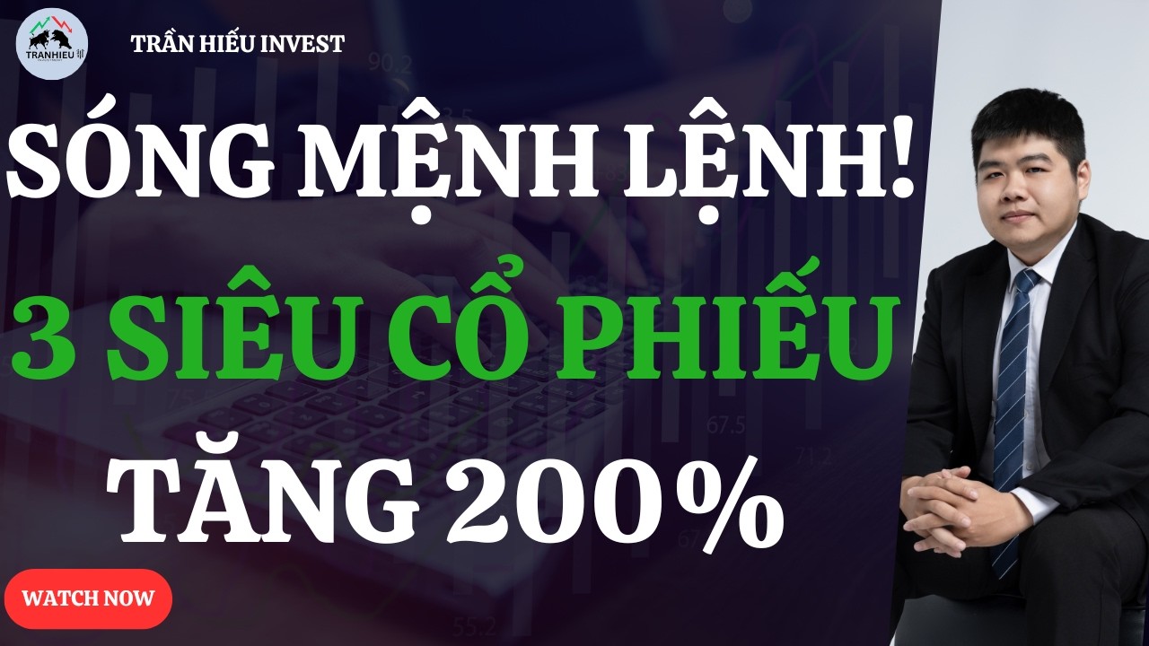 SÓNG MỆNH LỆNH ĐÃ KÍCH HOẠT! Top 3 Siêu Cổ Phiếu Tăng 200%