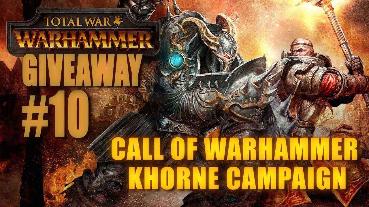 Call of Warhammer - GIVEAWAY COMPETITION - KHORNE CAMPAIGN #10 lets play a little game