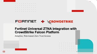Fortinet Universal ZTNA Integration with CrowdStrike | Secure Hybrid Work