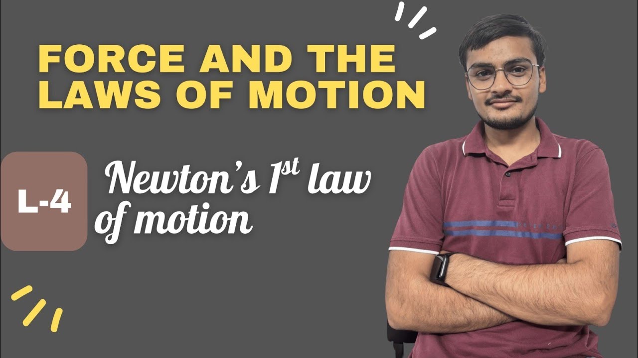 Lecture - 4 |Newton’s First Law of Motion | Law of Inertia Explained | Class 9 Physics | CBSE