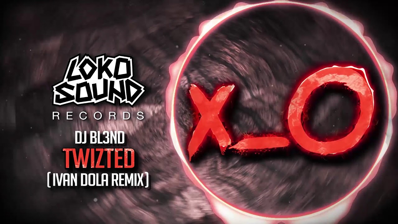 Twizted (Ivan Dola Remix) - DJ BL3ND [LokoSound Records]
