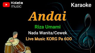 Karaoke Andai - Riza Umami // Nada Cewek (Wanita) // Versi Dangdut KORG Pa600