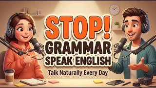 Stop Studying Grammar Rules! Practice Speaking English Instead | Daily English Conversation