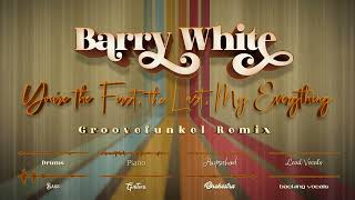 Barry White - You're the First, the Last, My Everything (Groovefunkel Remix) 👁‍🗨⚠️🔁 REUPLOAD 🔁⚠️👁‍🗨