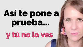 ¿Te está PONIENDO A PRUEBA? Estas señales lo confirman (y cómo vencer su juego)