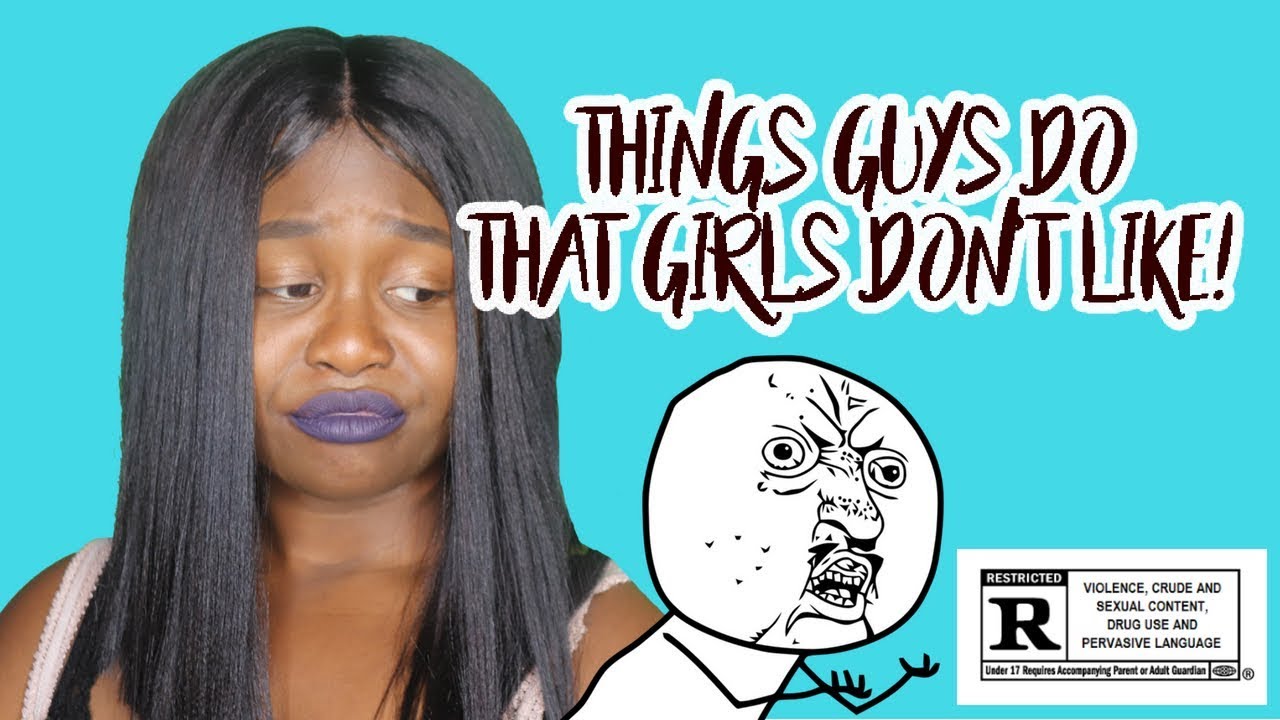 THINGS GUYS DO THAT GIRLS DONT LIKE (PET PEEVES!) YouTube