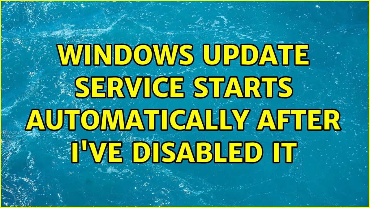 Windows Update Service Starts Automatically After I ve Disabled It
