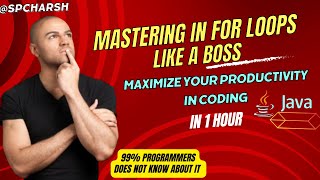 Mastering in For Loops Like a BOSS | Maximize Your Productivity in Coding | @spcharsh |