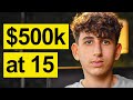 Making $500,000 A Month At 15