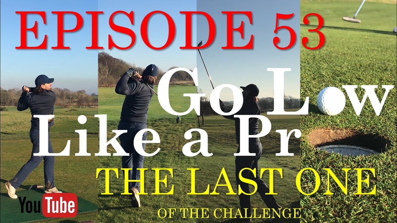 Go Low Like a Pro: Episode 53 - The Last One of the Challenge