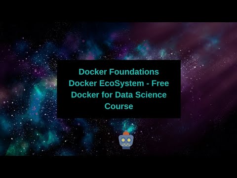 Docker Foundations - 0 Docker EcoSystem - Free Docker for Data Science Course
