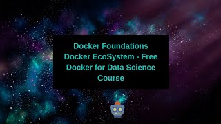 Docker Foundations - 0 Docker EcoSystem - Free Docker for Data Science Course