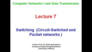 Lecture 7 Switching Circuit Switched and Packet networks