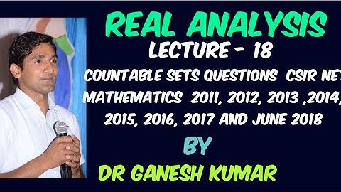 Lecture - 18 - Countable Sets Questions  CSIR NET MATHEMATICS  2011, 2012, 2013 ,14, 15, 16, 17, 18