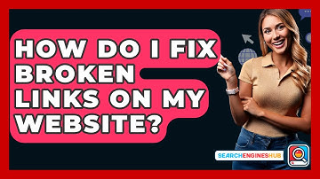 How Do I Fix Broken Links On My Website? - SearchEnginesHub.com