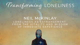 Neil McKinlay interview with Laura Parker | Transforming Loneliness