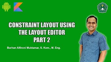 Constraint Layout Using The Layout Editor Part 2 - Android Kotlin Fundamental